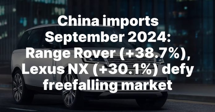 China imports September 2024: Range Rover (+38.7%), Lexus NX (+30.1%) defy freefalling market
